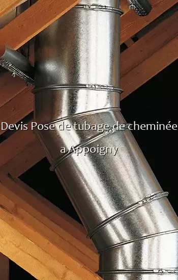 Devis Pose de tubage de cheminée a Appoigny